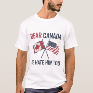 Beste Canada, we haten hem te grappig politiek T-shirt