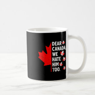 Beste Canada, we haten hem te politiek protest Koffiemok