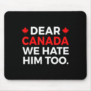 Beste Canada, we haten hem te politiek protest Muismat