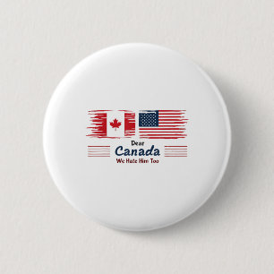 Beste Canada, we haten hem te politiek protest Ronde Button 5,7 Cm