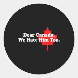 Beste Canada, we haten hem te politiek protest Ronde Sticker
