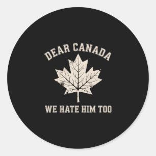 Beste Canada Wij Haten Hem Ook Politiek Protest  Ronde Sticker