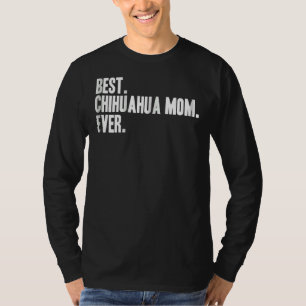 Beste Chihuahua mama ooit voor Chihuahua Dog Idea T-shirt