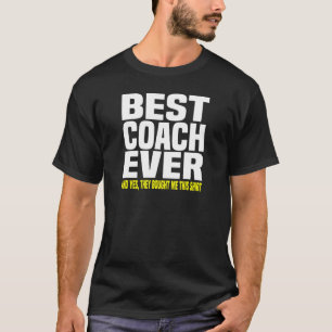 Beste coach, altijd ja, ze hebben me deze coach ge t-shirt
