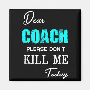 Beste Coach, dood me vandaag alsjeblieft niet Grap Magneet