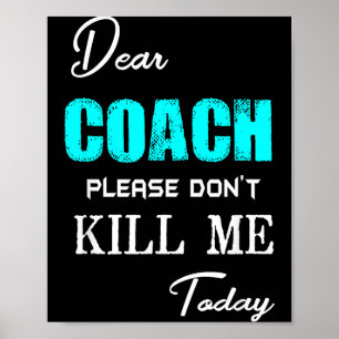 Beste Coach, dood me vandaag alsjeblieft niet Grap Poster