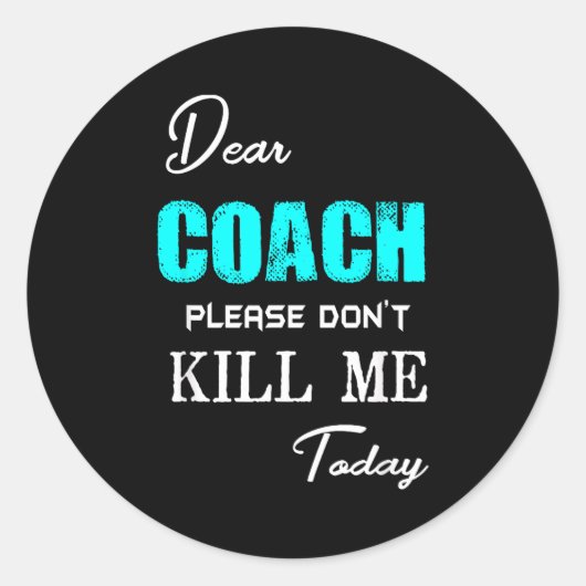 Beste Coach, dood me vandaag alsjeblieft niet Grap Ronde Sticker (Voorkant)