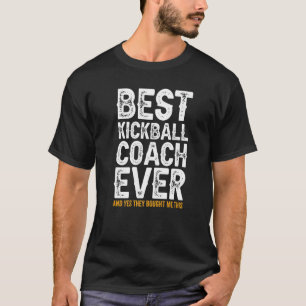 Beste coach, ooit en ik heb deze kickball coach ge t-shirt