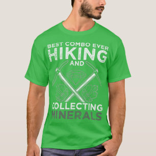 Beste combo ooit wandelen en mineralen verzamelen t-shirt