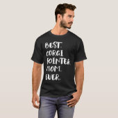Beste Corgi Pointer Moeder Ooit T-shirt (Voorkant volledig)