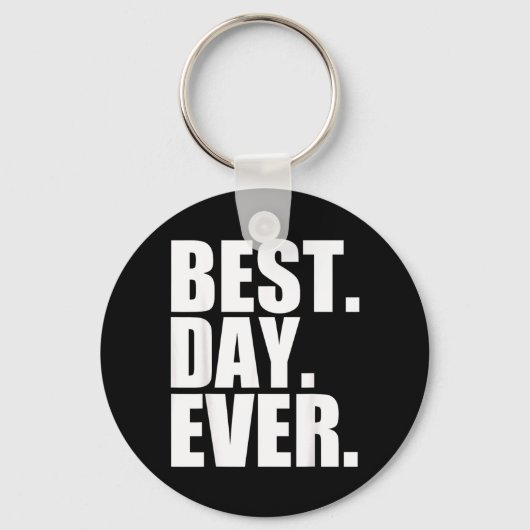 Beste Dag Ooit Grappige Spreuken Evenement Sleutelhanger (Voorkant)