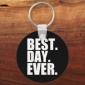 Beste Dag Ooit Grappige Spreuken Evenement Sleutelhanger (Voorkant)