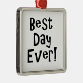Beste dag ooit! metalen ornament (Rechts)