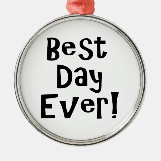 Beste dag ooit! metalen ornament (Voorkant)