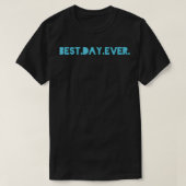 Beste dag ooit t-shirt (Design voorkant)