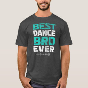Beste dans Bro Ever Funny Brother Dancing Dance T-shirt