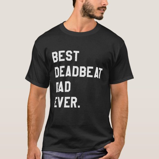 Beste Deadbeat Papa Ever Novelty Gag Joke Vader T-shirt (Voorkant)