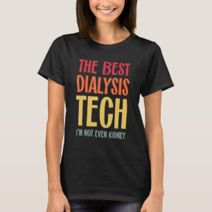 Beste Dialyse Tech Nier Nefrologie Hemodialyse T-shirt
