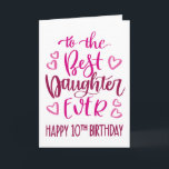 Beste dochter ooit 10 Verjaardag Typografie in Roz Kaart<br><div class="desc">Eenvoudige maar gedurfde typografie in roze tinten om je beste dochter OOIT een gelukkige 10e verjaardag te wensen. © Ness Nordberg</div>