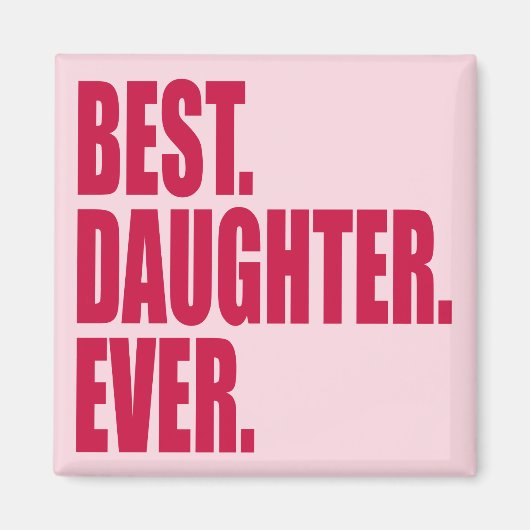 Beste. Dochter. Ooit. (roze) Magneet (Voorkant)