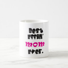 'Beste Effin' Mam ooit.' Koffiemok