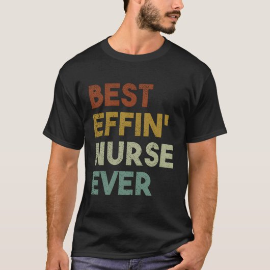 Beste Effin Verpleegster Ooit Retro Gift voor Verp T-shirt (Voorkant)