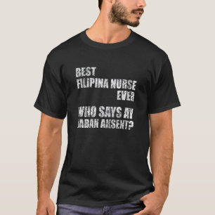 Beste Filipijnse Verpleegster Ooit Die ay haban ak T-shirt