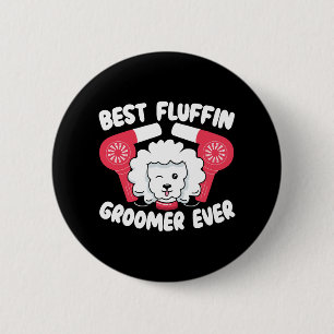 Beste Fluffin Groomer Ever Dog Grooming Bont Artie Ronde Button 5,7 Cm