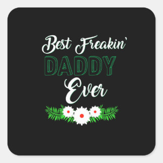 Beste Freakin' Daddy Ooit Vaderdag Gift Vierkante Sticker