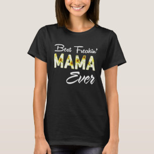 Beste Freakin Mama Ooit Vrouwen T-shirt