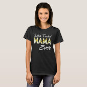 Beste Freakin Mama Ooit Vrouwen T-shirt (Voorkant volledig)