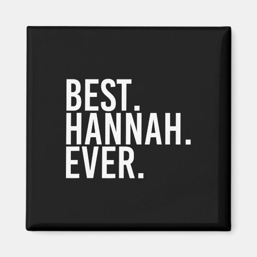 Beste. Hannah. Ooit. Cadeau Naam Grappig Persoonli Magneet (Voorkant)