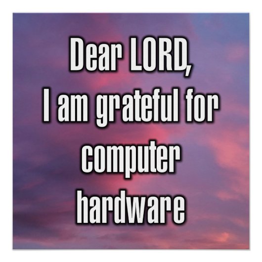 Beste HEER, ik ben dankbaar voor computerhardware Perfect Poster (Voorkant)