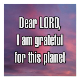 Beste HEER, ik ben dankbaar voor deze planeet Perfect Poster