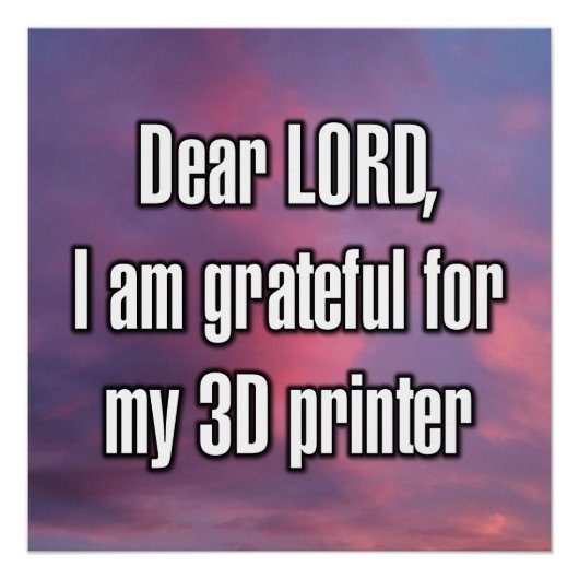 Beste HEER, ik ben dankbaar voor mijn 3D-printer Perfect Poster (Voorkant)