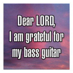 Beste HEER, ik ben dankbaar voor mijn basgitaar Perfect Poster