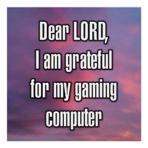 Beste HEER, ik ben dankbaar voor mijn gamen... Perfect Poster