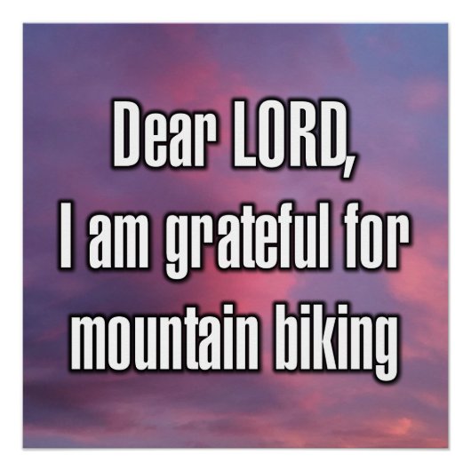 Beste HEER, ik ben dankbaar voor mountainbiken Perfect Poster (Voorkant)