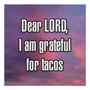 Beste HEER, ik ben dankbaar voor taco's Perfect Poster