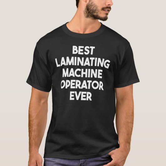 Beste het Lamineren Machineexploitant ooit T-shirt (Voorkant)