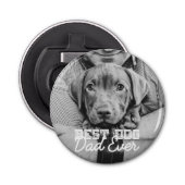 Beste hond vader ooit Modern Aangepast Pet Foto Button Flesopener (Voorkant)