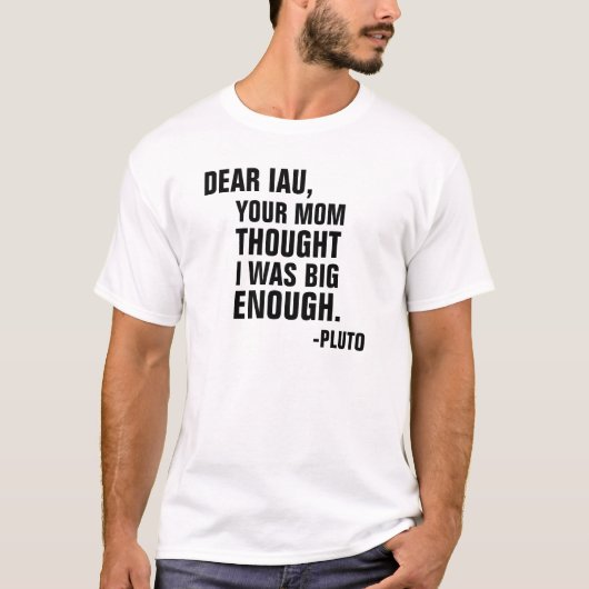 Beste IAU, je moeder dacht dat ik groot genoeg was T-shirt (Voorkant)