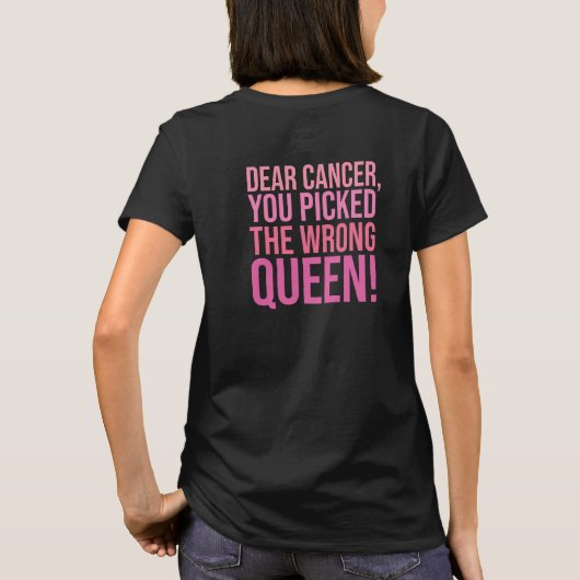 Beste Kanker, Je Hebt De Verkeerde Koningin Uitgek T-shirt (Achterkant)