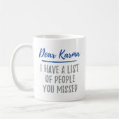 Beste Karma, Ik heb een lijst met mensen die je he Koffiemok (Links)