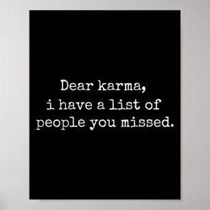 Beste Karma, ik heb een lijst met mensen die je he Poster