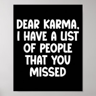 Beste Karma, ik heb een lijst met mensen die je mi Poster