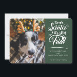 Beste kerstfeestdag, ik heb een foto van een hond  feestdagenkaart<br><div class="desc">Stuur deze leuke en leuke vakantiekaart naar je familie en vrienden om kerstcadeautje te verspreiden. Deze kaart kenmerkt trendy en moderne typografie die "Beste Kerstman I echt"in witte handgeschreven doopvonten leest. Voeg eenvoudig één van uw favoriete afbeeldingen toe om de voorkant van de kaart te personaliseren. Het omgekeerde is klantgericht...</div>