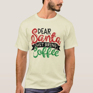 Beste kerstman, breng gewoon koffie t-shirt
