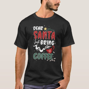 Beste kerstman, breng koffie mee voor de kerstman t-shirt