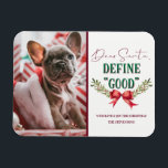 Beste Kerstman Definieer "Goed" Leuke Kerstfoto Magneet<br><div class="desc">Beste Kerstman Definieer "Goede" Leuke Kerstfoto en Typografie Met Leuke Vakantie bericht aan de Kerstman, rode lintboog met maretak takken, en trendy script tekst in rood en groen. Een Funny & schattig citaat voor Kerstmis, feestdagen, en het winterseizoen. Wie is dit jaar stout geweest? Leuk voor het hele gezin! Foto...</div>